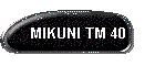 MIKUNI TM 40